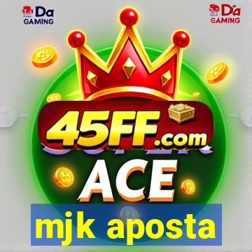 mjk aposta